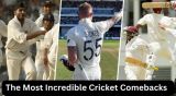 Most Incredible Cricket Comebacks of All Time