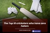 The Top 10 cricketers who have zero haters