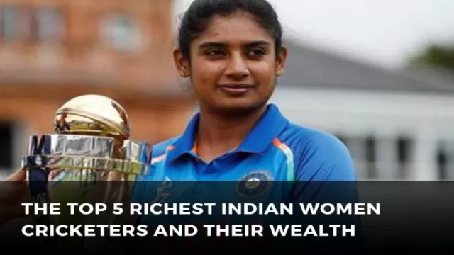 The Top 5 Richest Indian Women Cricketers