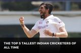 The Top 5 Tallest Indian Cricketers of All Time