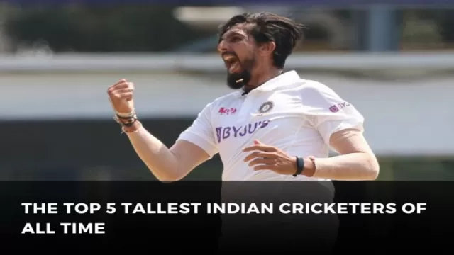 The Top 5 Tallest Indian Cricketers of