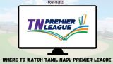 TNPL 2023: Where to watch Tamil Nadu Premier League