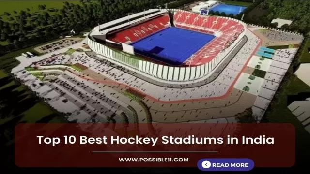 Top 10 Best Hockey Stadiums in India