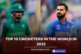 Top 10 Cricketers in the World in 2023, Best Cricketer in the world