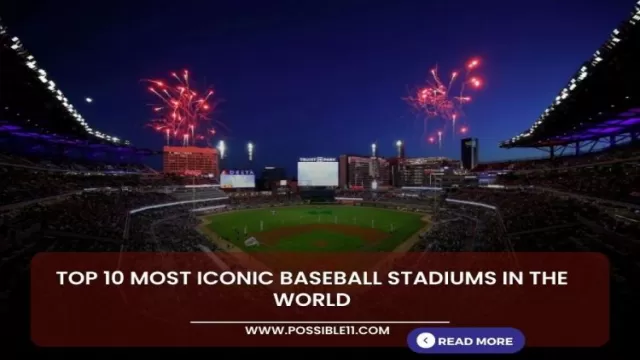 Top 10 Most Iconic Baseball Stadiums in