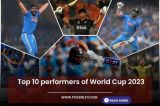 Top 10 performers of World Cup 2023