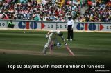 Top 10 players with most number of run outs