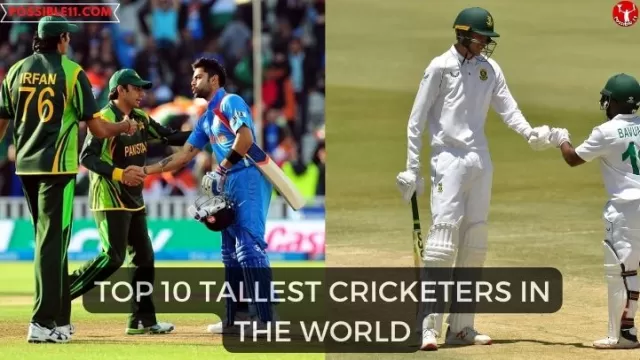 Top 10 Tallest Cricketers In The World