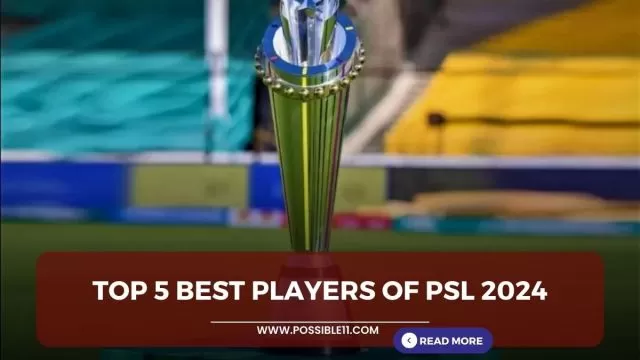 Top 5 Best Players of PSL 2024