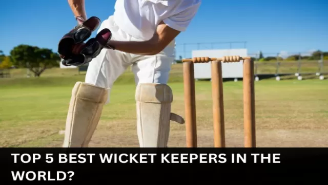 Top 5 Best Wicket Keepers in the