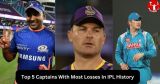 Top 5 Captains With Most Losses In IPL History