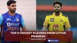 Top 5 cricket players from Uttar Pradesh
