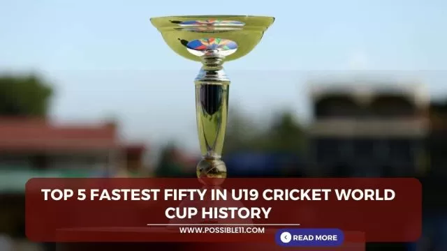 Top 5 Fastest fifty in U19 cricket