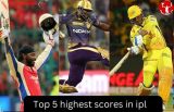 Top 5 highest scores in ipl