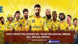 Top 5 most followed IPL team on all Social Media