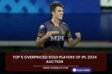 Top 5 overpriced sold Players of IPL 2024 Auction