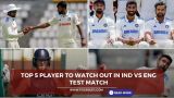 Top 5 Player To Watch Out In IND vs ENG Test Match