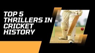 Top 5 Thrillers in Cricket History | Unforgettable Matches