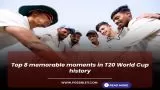 Top 8 memorable moments in T20 World Cup history