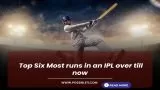  Most Runs in an over in IPL History