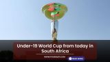 Under-19 World Cup from today in South Africa