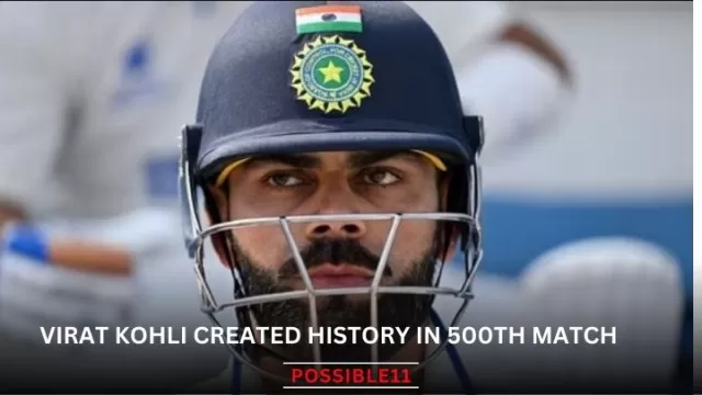 Virat Kohli created history in 500th match