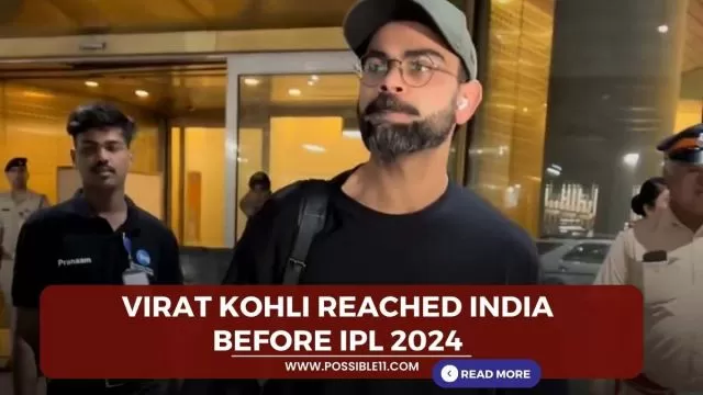 Virat Kohli reached India before IPL 2024,