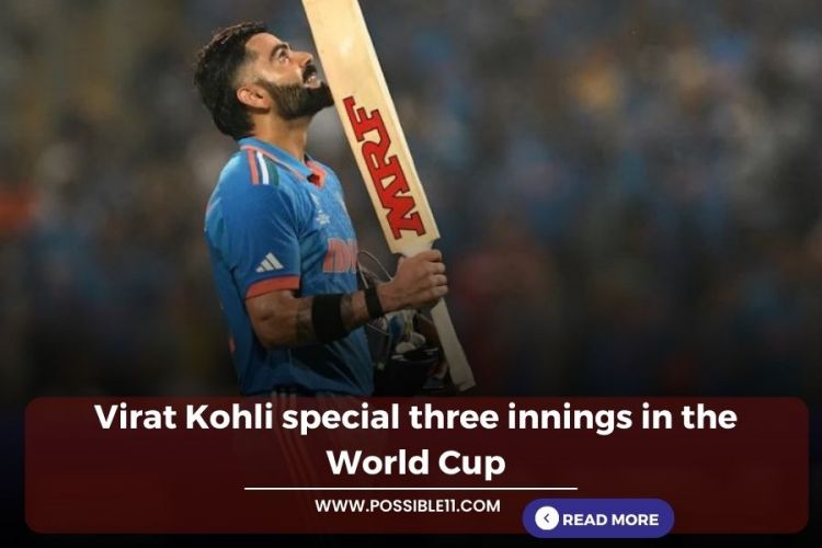 Virat Kohli special three innings in the World Cup