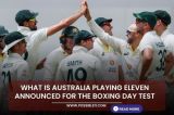 What is Australia playing eleven announced for the Boxing Day Test