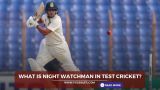 What is Night Watchman in Test Cricket? 