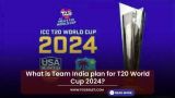 What is Team India plan for T20 World Cup 2024?