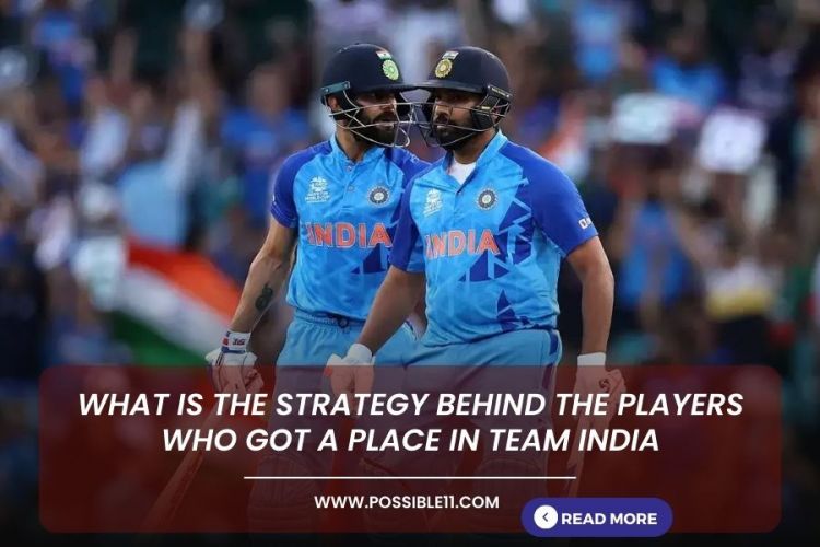 What is the strategy behind the players who got a place in Team India