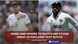 When and where to watch IND vs ENG (India vs England) test match