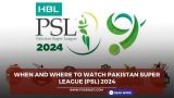 When and where to watch Pakistan Super League (PSL) 2024