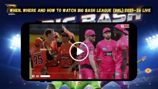 When, Where and How to Watch Big Bash League (BBL) 2025–26 Live When