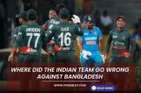 Where did the Indian team go wrong against Bangladesh