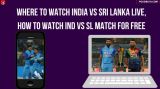 Where to Watch India vs Sri Lanka Live, How to watch IND vs SL match for free