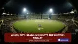 Which city (stadiums) hosts the most IPL finals? 