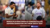Which players should congratulate Ashwin-Bairstow on their 100th Test