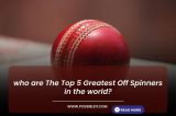 who are The Top 5 Greatest Off Spinner in the world?
