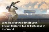 Who Has Hit the Fastest 50 in Cricket History? Top 10 Fastest 50 in the World