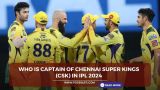 Who is captain of Chennai Super Kings (CSK) in IPL 2024