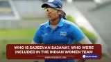 Who is Sajeevan Sajana?, Who were included in the Indian women team