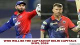 Who Is The Captain Of Delhi Capitals In IPL 2024?