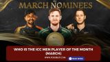 Who is the ICC Men Player of the Month (March)