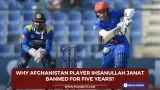 Why Afghanistan player Ihsanullah Janat banned for five years?