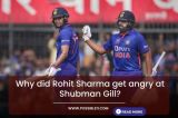 Why did Rohit Sharma get angry at Shubman Gill?