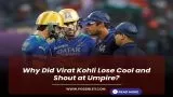 Why Did Virat Kohli Lose Cool and Shout at Umpire?