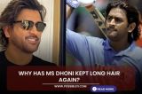 Why has MS Dhoni kept long hair again?
