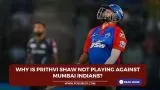 Why is Prithvi Shaw not playing against Mumbai Indians?